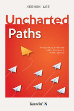 Load image into Gallery viewer, Uncharted Paths: Navigating Business with Purpose and Persistence