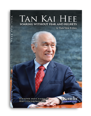 Tan Kai Hee: Soaring Without Fear and Regrets by Tan Yen Fong