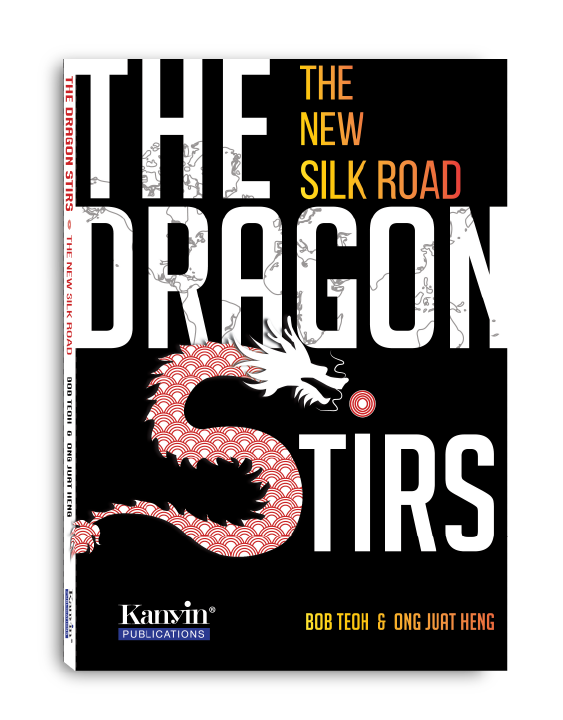 The Dragon Stirs- The New Silk Road by Bob Teoh and Ong Juat Heng