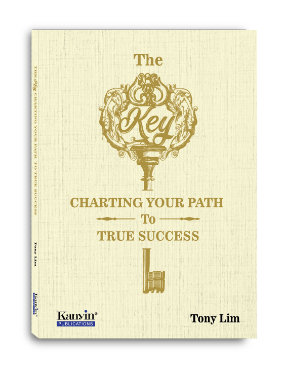 The Key: Charting Your Path To True Success by Tony Lim