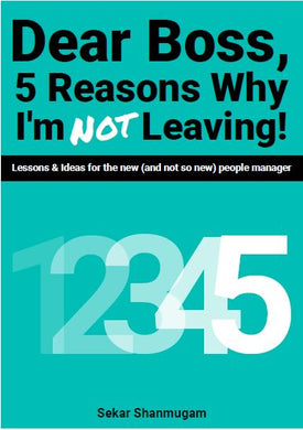 Dear Boss, 5 Reasons Why I'm Not Leaving - Sekar Shanmugam