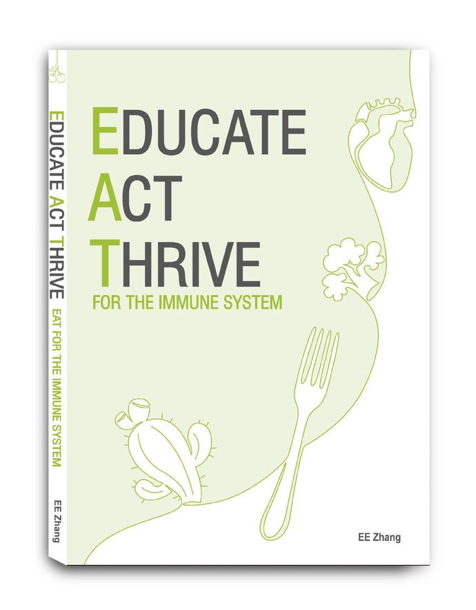 Educate Act Thrive: EAT for the Immune System by EE Zhang