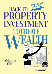 Back To Property To Create Wealth Updated Edition- Anders Ong