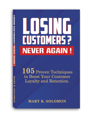 Losing Customers? Never Again! by Mary K. Solomon