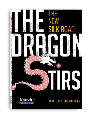 The Dragon Stirs- The New Silk Road by Bob Teoh and Ong Juat Heng